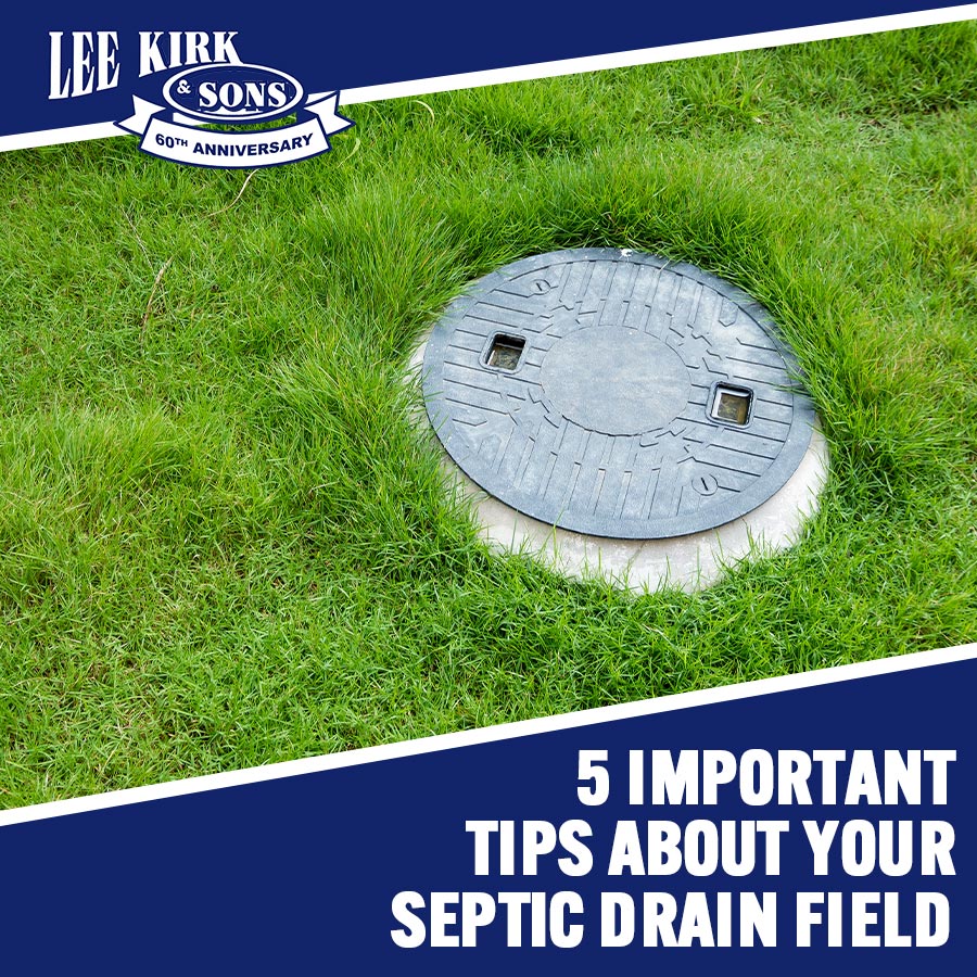 New to Septic Systems? 5 Important Tips About Your Septic Drain Field
